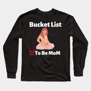 Bucket List To Be MOM MAMA Baby Shower Gifts Long Sleeve T-Shirt